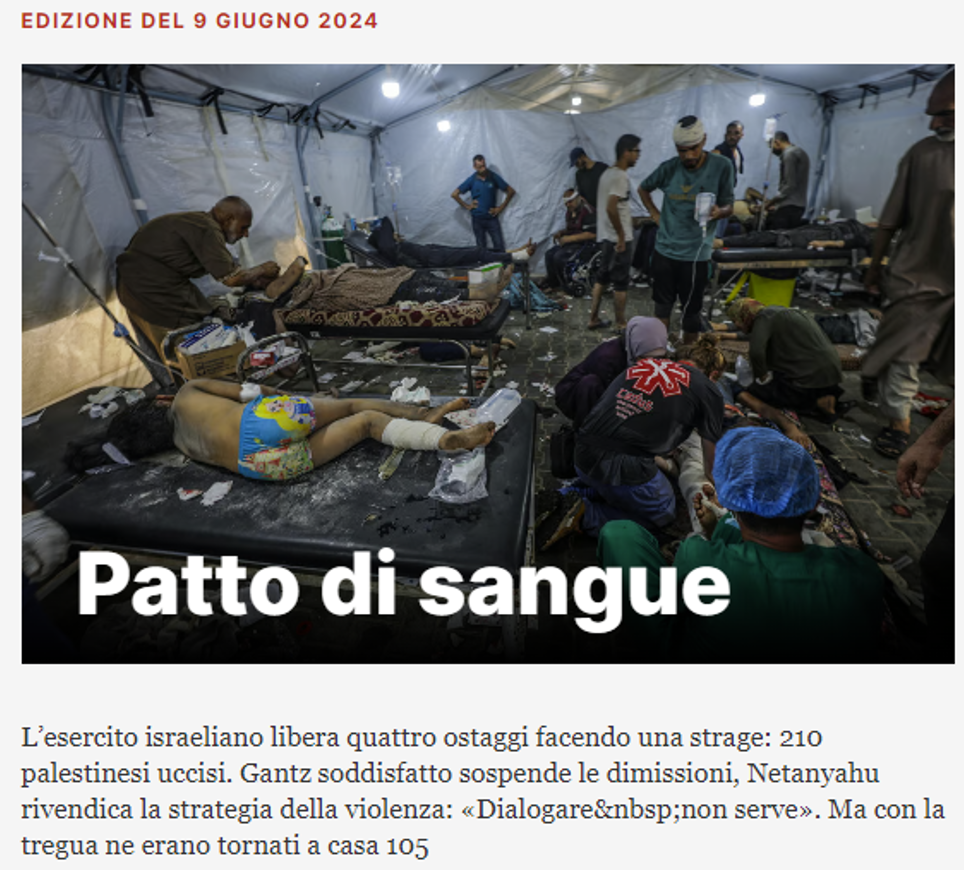 Titolo del Manifesto riguardo al massacro di civili avvenuto l'8 giugno per la liberazione degli ostaggi israeliani a Gaza. Il Manifesto titola "Patto di Sangue e riporta che con la tregua erano stati liberati 108 ostaggi israeliani.